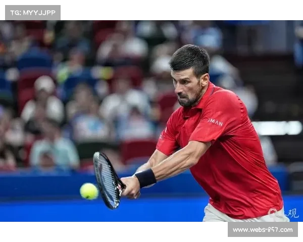 德约科维奇创上海大师赛历史 11次参赛全进八强力克穆纳尔晋级